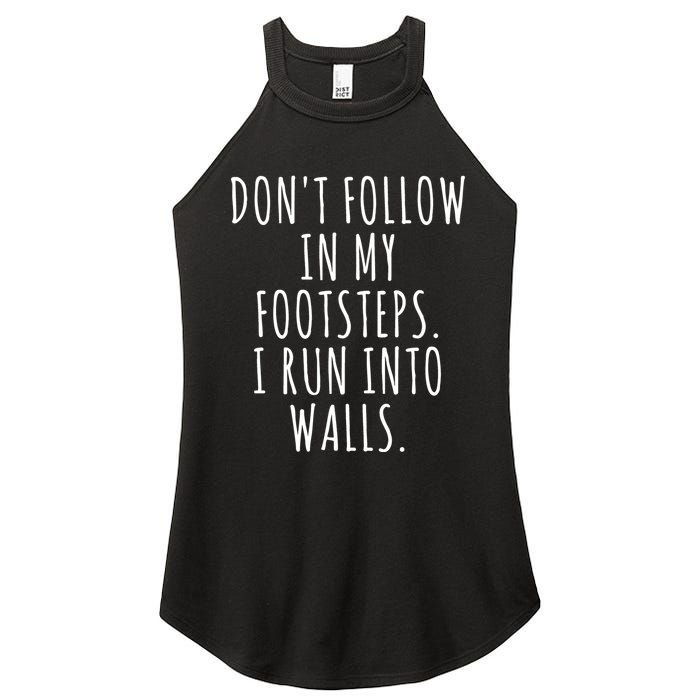 Dont Follow In My Footsteps I Run Into Walls Funny Women's Perfect Tri Rocker Tank