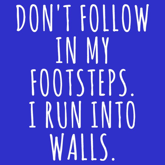 Dont Follow In My Footsteps I Run Into Walls Funny Polo