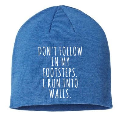 Dont Follow In My Footsteps I Run Into Walls Funny Sustainable Beanie