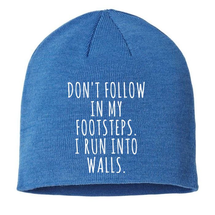Dont Follow In My Footsteps I Run Into Walls Funny Sustainable Beanie