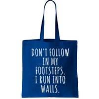 Dont Follow In My Footsteps I Run Into Walls Funny Bag