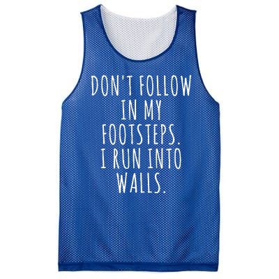 Dont Follow In My Footsteps I Run Into Walls Funny Mesh Reversible Basketball Jersey Tank