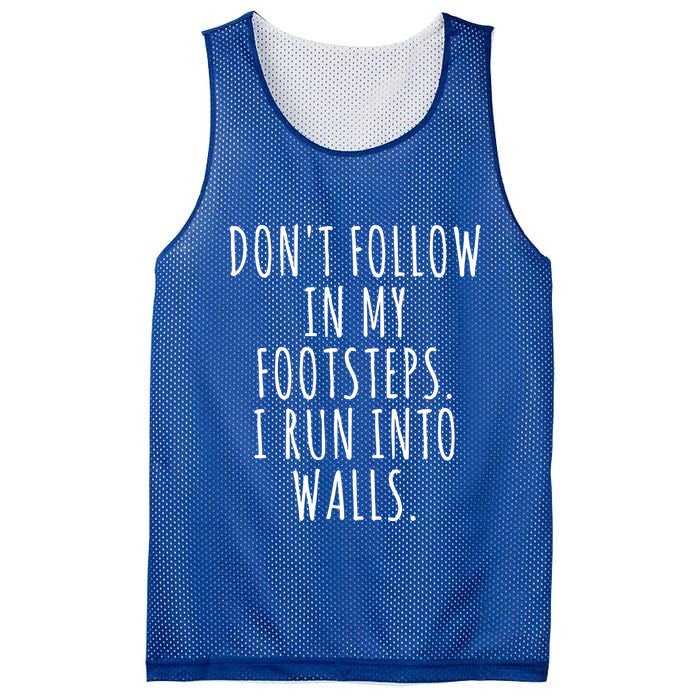 Dont Follow In My Footsteps I Run Into Walls Funny Mesh Reversible Basketball Jersey Tank