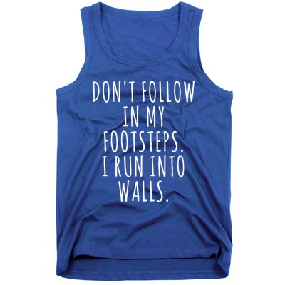 Dont Follow In My Footsteps I Run Into Walls Funny Tank Top