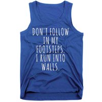 Dont Follow In My Footsteps I Run Into Walls Funny Tank Top