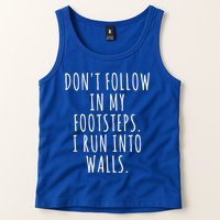 Dont Follow In My Footsteps I Run Into Walls Funny Tank Top