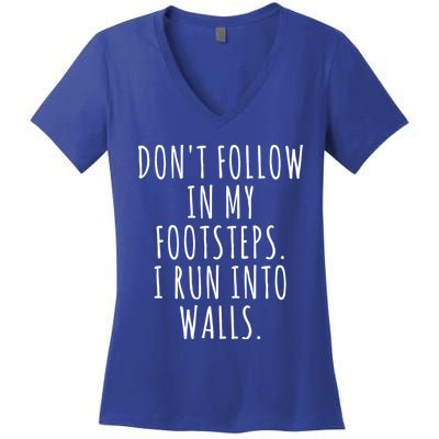 Dont Follow In My Footsteps I Run Into Walls Funny Women's V-Neck T-Shirt