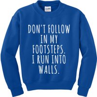 Dont Follow In My Footsteps I Run Into Walls Funny Kids Sweatshirt