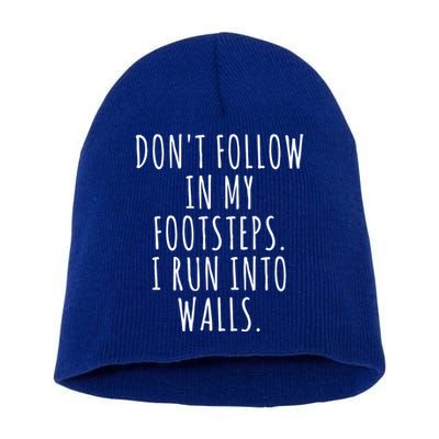 Dont Follow In My Footsteps I Run Into Walls Funny Short Acrylic Beanie