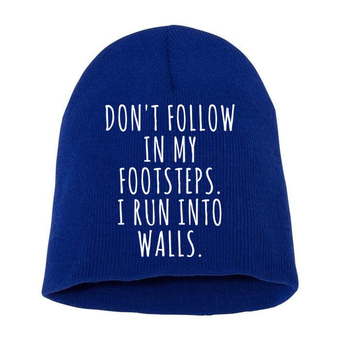 Dont Follow In My Footsteps I Run Into Walls Funny Short Acrylic Beanie