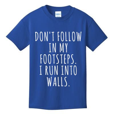 Dont Follow In My Footsteps I Run Into Walls Funny Kids T-Shirt