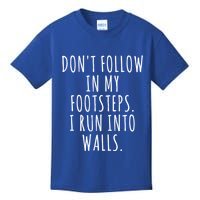 Dont Follow In My Footsteps I Run Into Walls Funny Kids T-Shirt