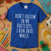 Dont Follow In My Footsteps I Run Into Walls Funny Kids T-Shirt