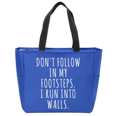 Dont Follow In My Footsteps I Run Into Walls Funny Zip Tote Bag