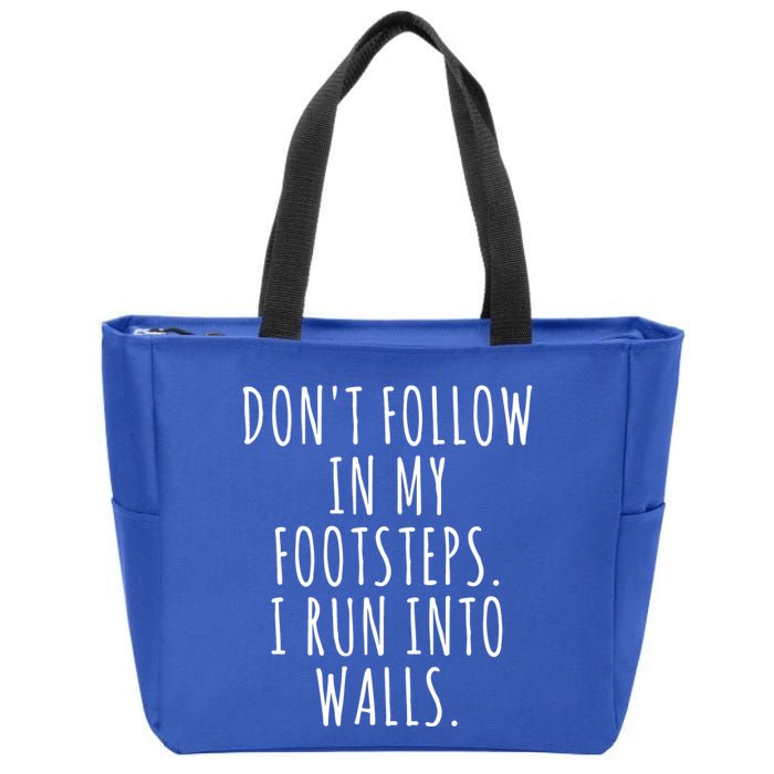 Dont Follow In My Footsteps I Run Into Walls Funny Zip Tote Bag