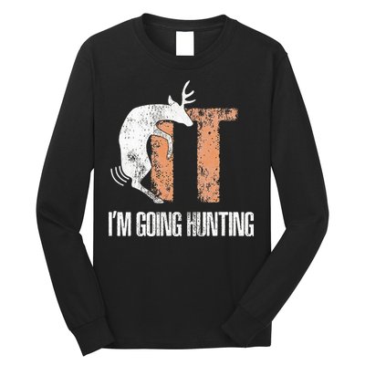 Deer Fuck It I Am Going Hunting Long Sleeve Shirt