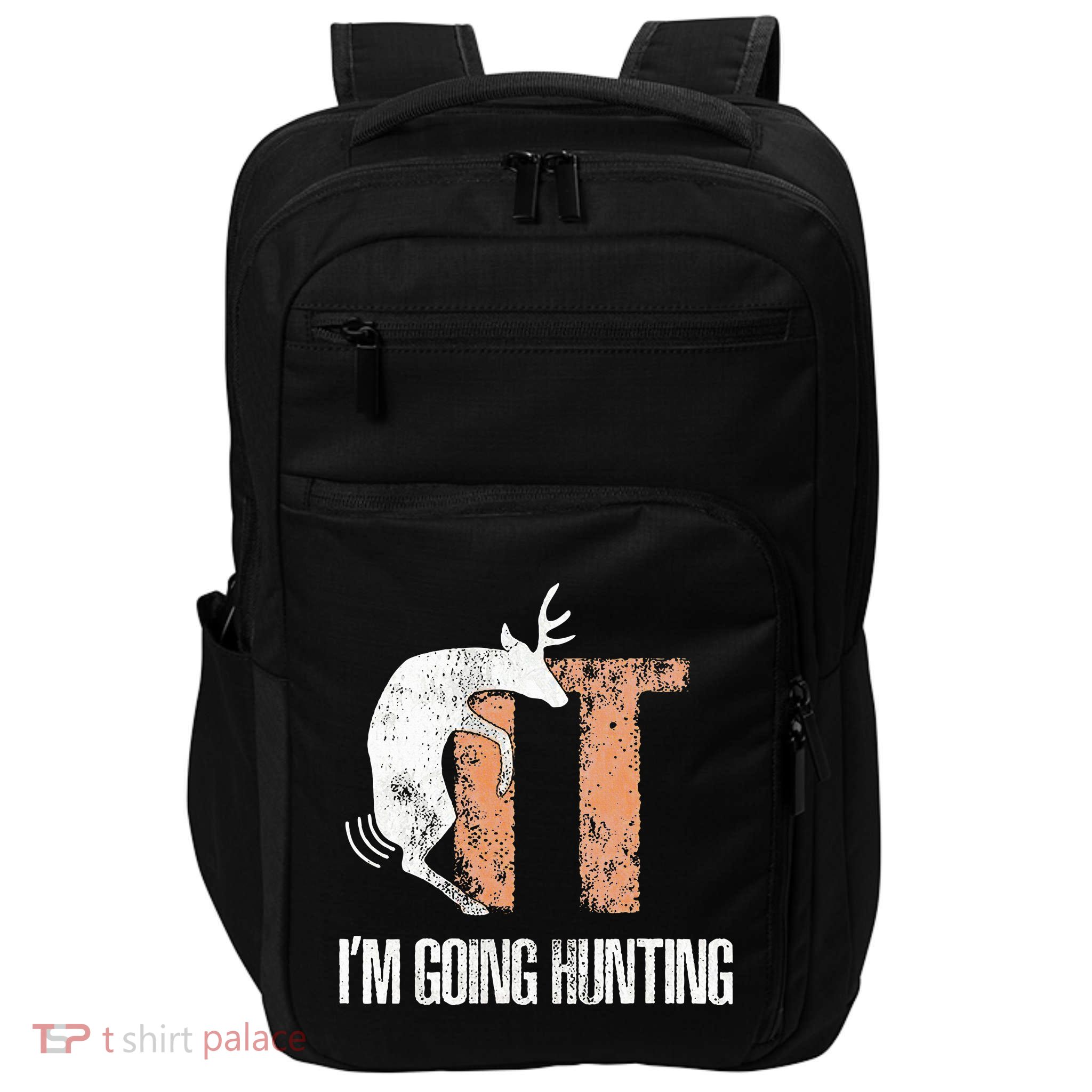 Deer Fuck It I Am Going Hunting Impact Tech Backpack