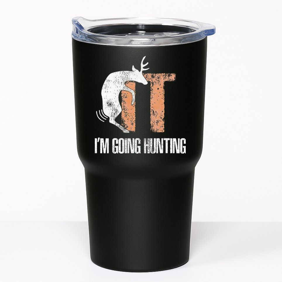 Deer Fuck It I Am Going Hunting Tumbler