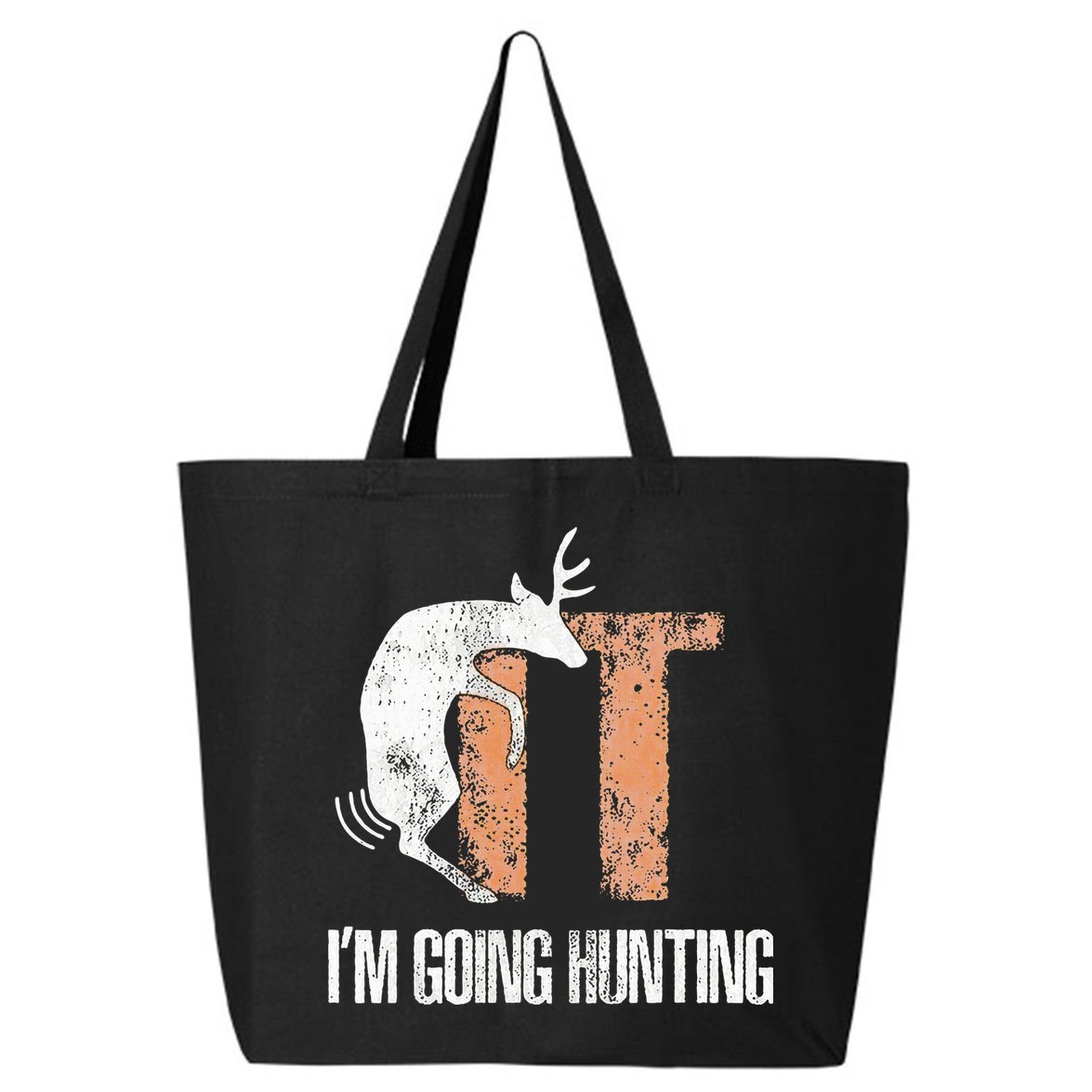Deer Fuck It I Am Going Hunting 25L Jumbo Tote
