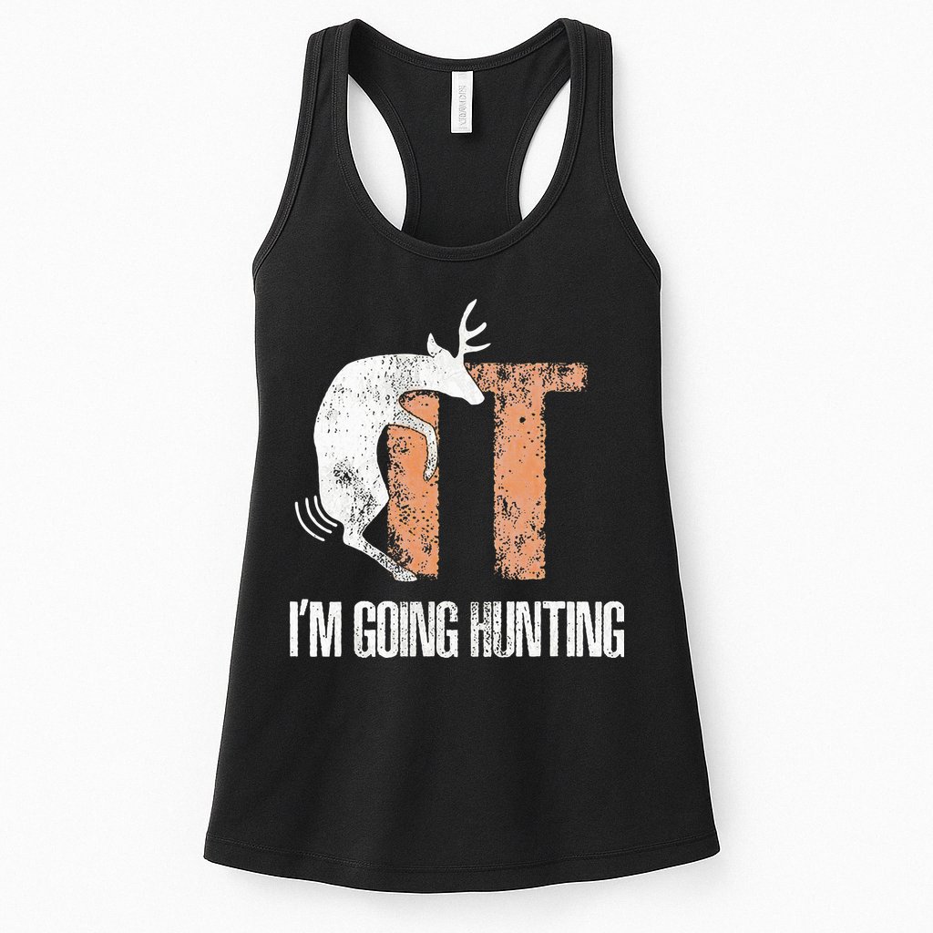Deer Fuck It I Am Going Hunting Womens Tank Top