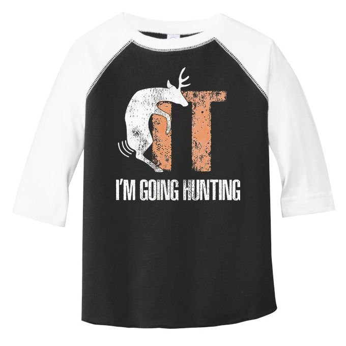Deer Fuck It I Am Going Hunting Toddler Fine Jersey T-Shirt