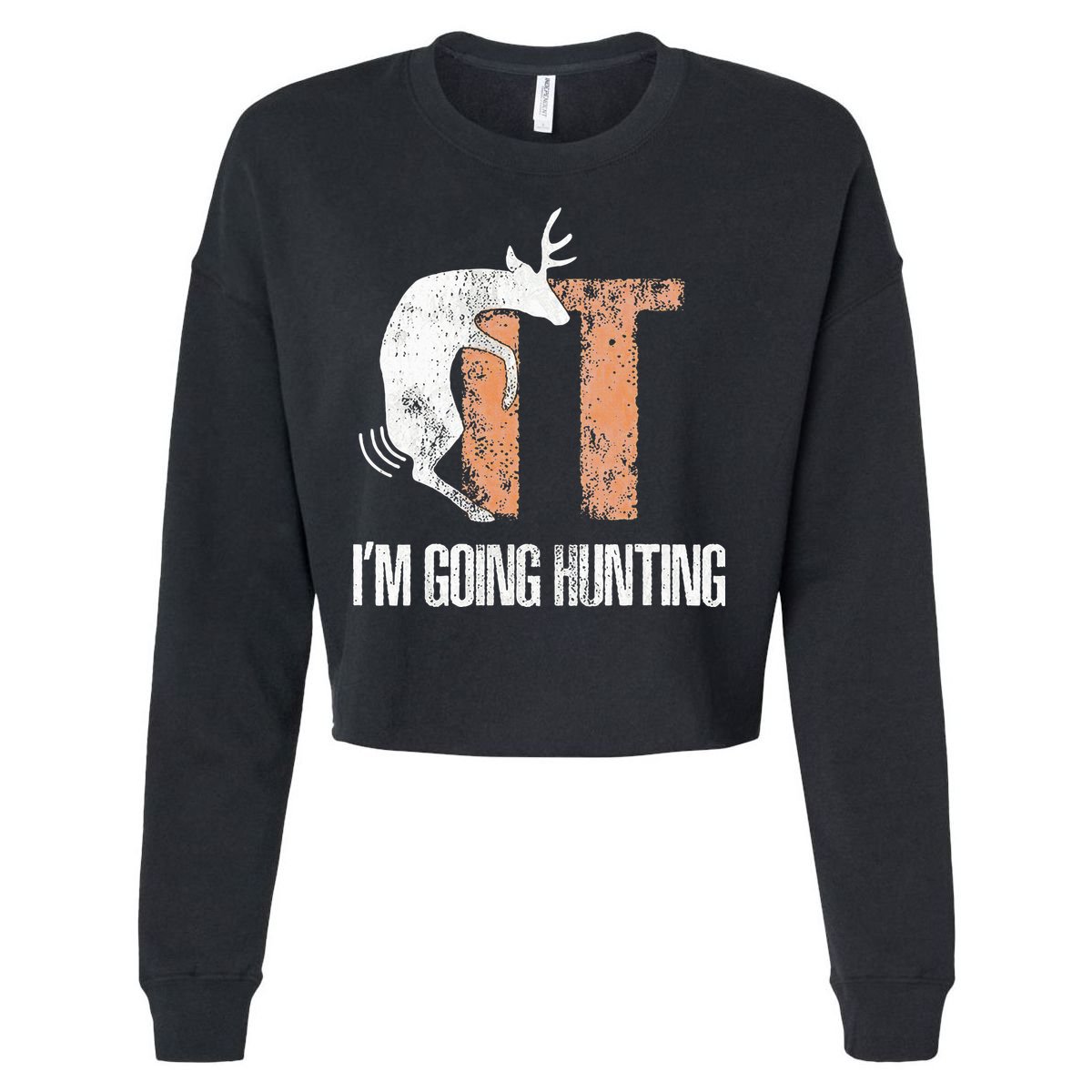 Deer Fuck It I Am Going Hunting Cropped Pullover Crew