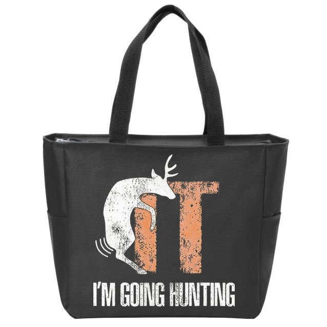 Deer Fuck It I Am Going Hunting Zip Tote Bag