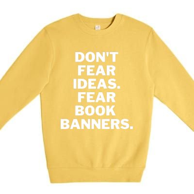 Don't Fear Ideas. Fear Book Banners Premium Crewneck Sweatshirt