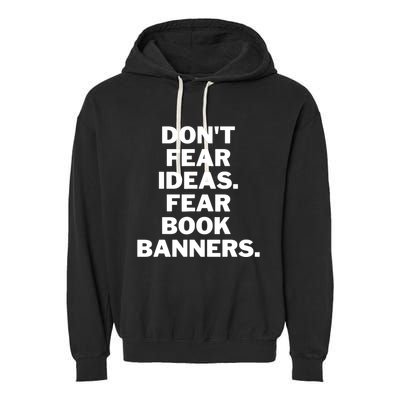 Don't Fear Ideas. Fear Book Banners Garment-Dyed Fleece Hoodie