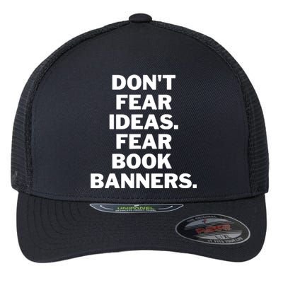 Don't Fear Ideas. Fear Book Banners Flexfit Unipanel Trucker Cap