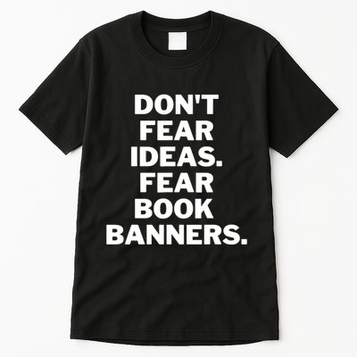Don't Fear Ideas. Fear Book Banners Tall T-Shirt