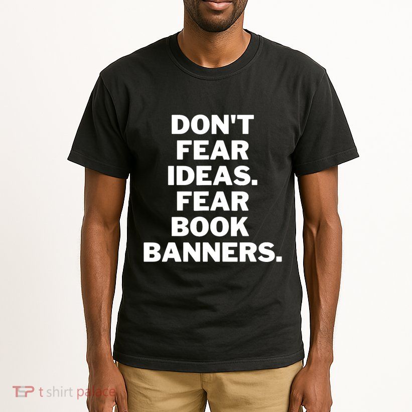 Don't Fear Ideas. Fear Book Banners Tall T-Shirt