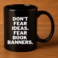 Don't Fear Ideas. Fear Book Banners 11oz C Handle Ceramic Mug