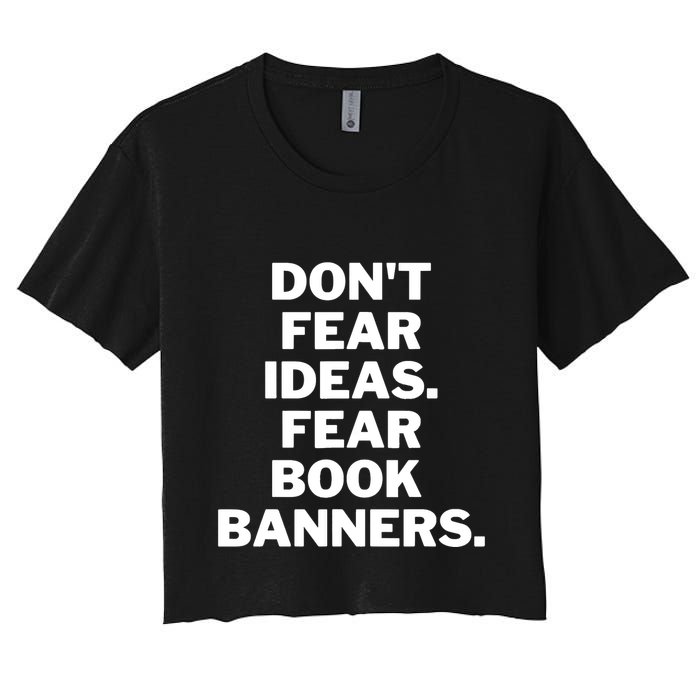 Don't Fear Ideas. Fear Book Banners Women's Crop Top Tee
