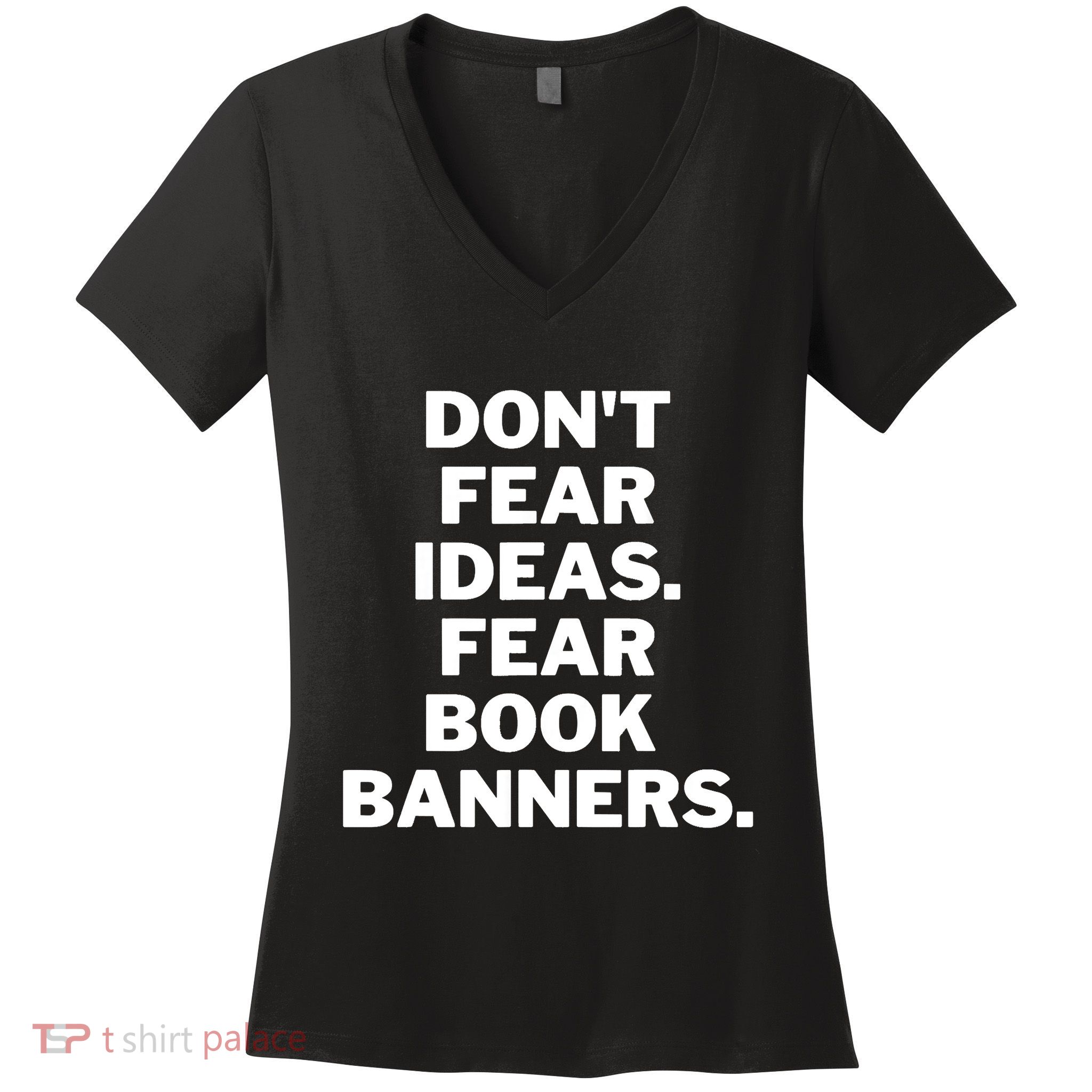 Don't Fear Ideas. Fear Book Banners Women's V-Neck T-Shirt