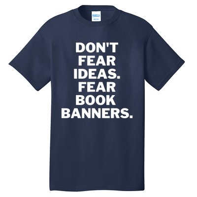 Don't Fear Ideas. Fear Book Banners Tall T-Shirt