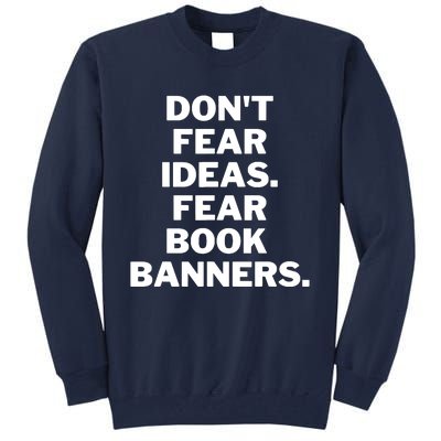 Don't Fear Ideas. Fear Book Banners Tall Sweatshirt