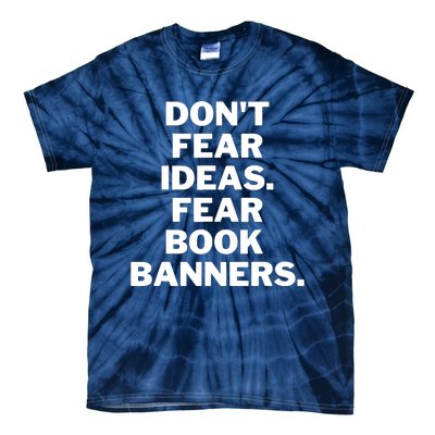 Don't Fear Ideas. Fear Book Banners Tie-Dye T-Shirt