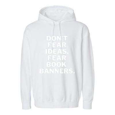 Don't Fear Ideas. Fear Book Banners Garment-Dyed Fleece Hoodie