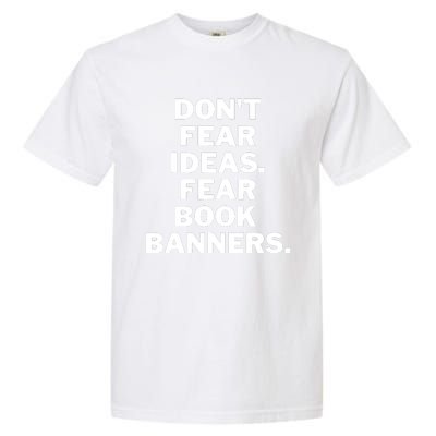 Don't Fear Ideas. Fear Book Banners Garment-Dyed Heavyweight T-Shirt