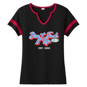 DonT Fuck It Up Est 1995 Ladies Halftime Notch Neck Tee