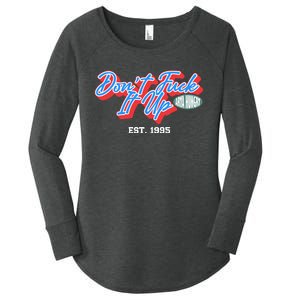 DonT Fuck It Up Est 1995 Women's Perfect Tri Tunic Long Sleeve Shirt