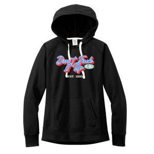 DonT Fuck It Up Est 1995 Women's Fleece Hoodie