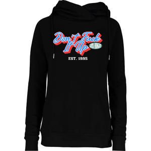 DonT Fuck It Up Est 1995 Womens Funnel Neck Pullover Hood