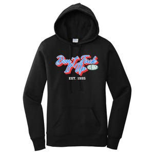 DonT Fuck It Up Est 1995 Women's Pullover Hoodie