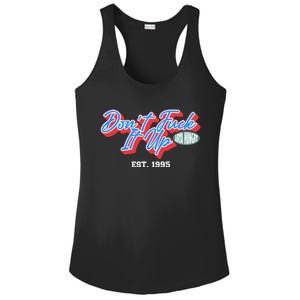 DonT Fuck It Up Est 1995 Ladies PosiCharge Competitor Racerback Tank