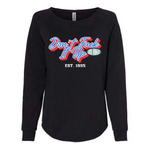 DonT Fuck It Up Est 1995 Womens California Wash Sweatshirt