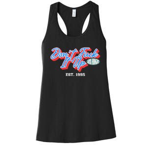 DonT Fuck It Up Est 1995 Women's Racerback Tank