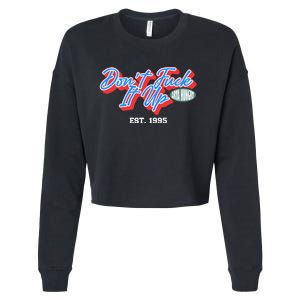 DonT Fuck It Up Est 1995 Cropped Pullover Crew