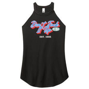 DonT Fuck It Up Est 1995 Women's Perfect Tri Rocker Tank